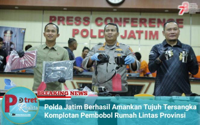 
 Polda Jatim Berhasil Amankan Tujuh Tersangka Komplotan Pembobol Rumah Lintas Provinsi