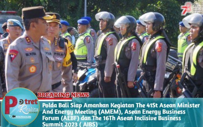 
 Polda Bali Siap Amankan Kegiatan The 41St Asean Minister And Energy Meeting (AMEM), Asean Energy Business Forum (AEBF) dan The 16Th Asean Inclisive Business Summit 2023 ( AIBS)