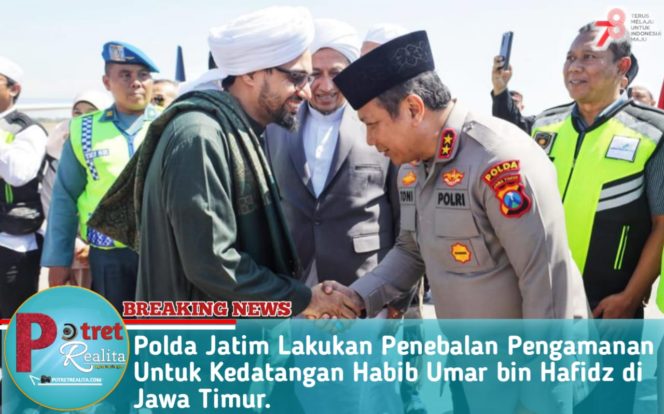 
 Polda Jatim Lakukan Penebalan Pengamanan Untuk Kedatangan Habib Umar bin Hafidz di Jawa Timur