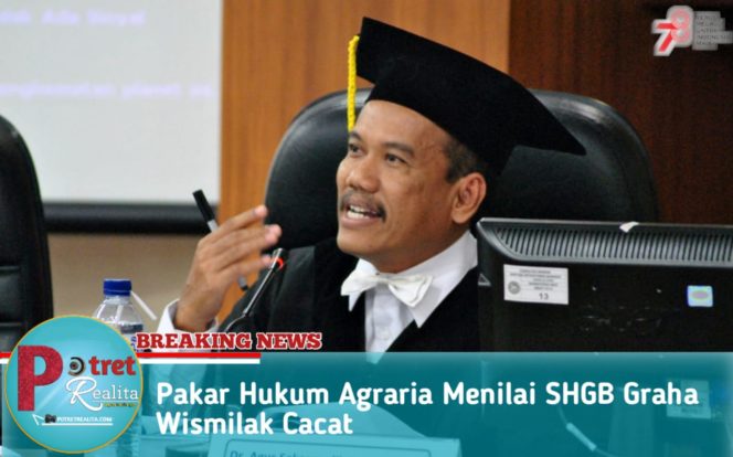 
 Pakar Hukum Agraria Menilai SHGB Graha Wismilak Cacat