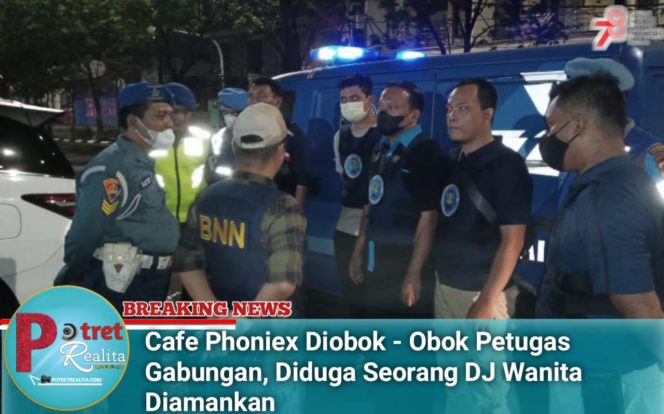 
 Cafe Phoniex Diobok – Obok Petugas Gabungan, Diduga Seorang DJ Wanita Diamankan