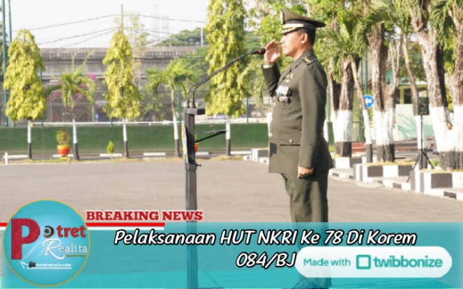 
 Pelaksanaan HUT NKRI Ke 78 Di Korem 084/BJ