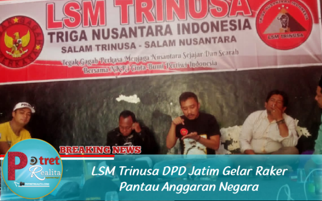 
 LSM Trinusa DPD Jatim Gelar Raker Pantau Anggaran Negara