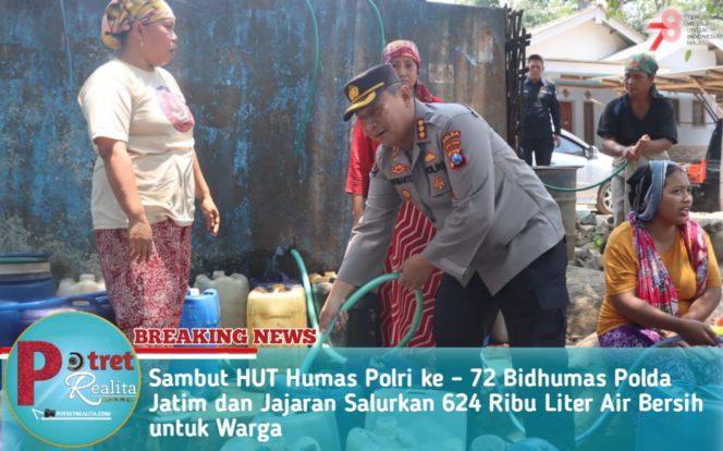 
 Sambut HUT Humas Polri ke – 72 Bidhumas Polda Jatim dan Jajaran Salurkan 624 Ribu Liter Air Bersih untuk Warga