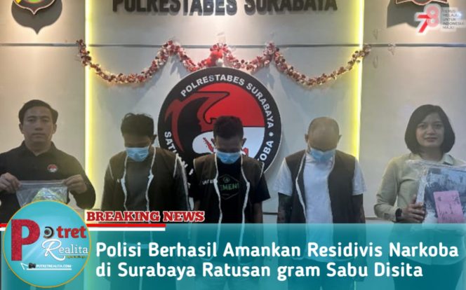 
 Polisi Berhasil Amankan Residivis Narkoba di Surabaya Ratusan Gram Sabu Disita