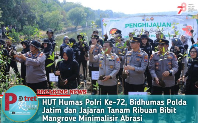 
 HUT Humas Polri Ke-72, Bidhumas Polda Jatim dan Jajaran Tanam Ribuan Bibit Mangrove Minimalisir Abrasi