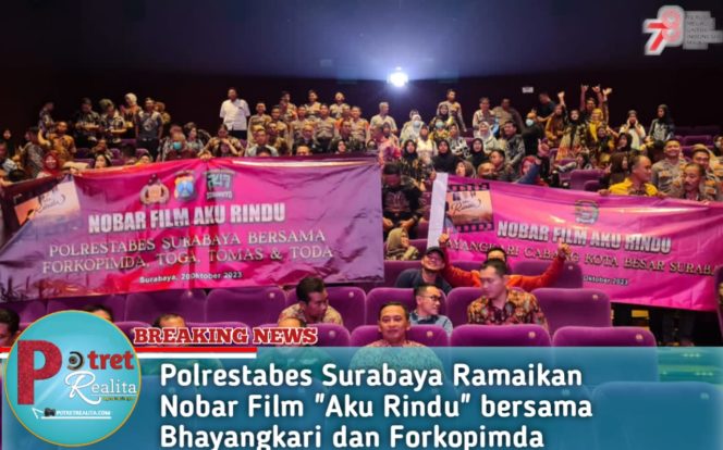
 Polrestabes Surabaya Ramaikan Nobar Film “Aku Rindu” bersama Bhayangkari dan Forkopimda