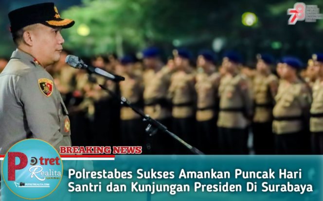 
 Polrestabes Sukses Amankan Puncak Hari Santri dan Kunjungan Presiden Di Surabaya