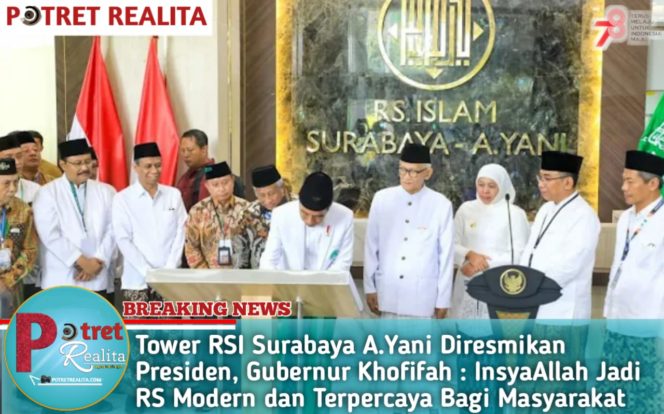 
 Tower RSI Surabaya A.Yani Diresmikan Presiden, Gubernur Khofifah : InsyaAllah Jadi RS Modern dan Terpercaya Bagi Masyarakat