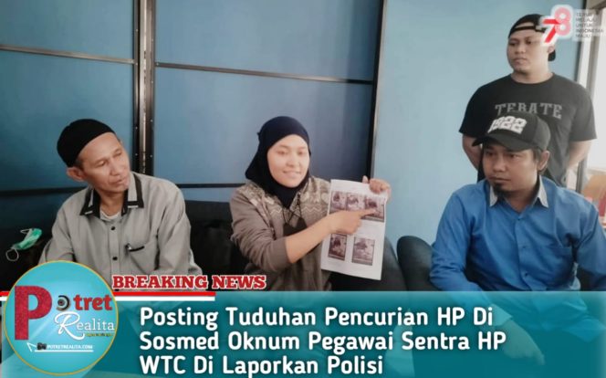 
 Posting Tuduhan Pencurian HP Di Sosmed Oknum Pegawai Sentra HP WTC Di Laporkan Polisi