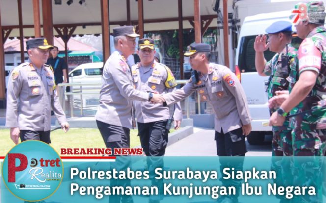 
 Polrestabes Surabaya Siapkan Pengamanan Kunjungan Ibu Negara