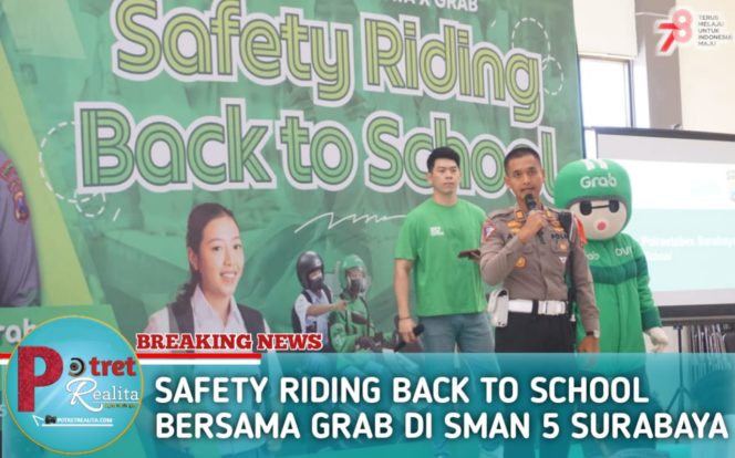 
 SAFETY RIDING BACK TO SCHOOL BERSAMA GRAB DI SMAN 5 SURABAYA