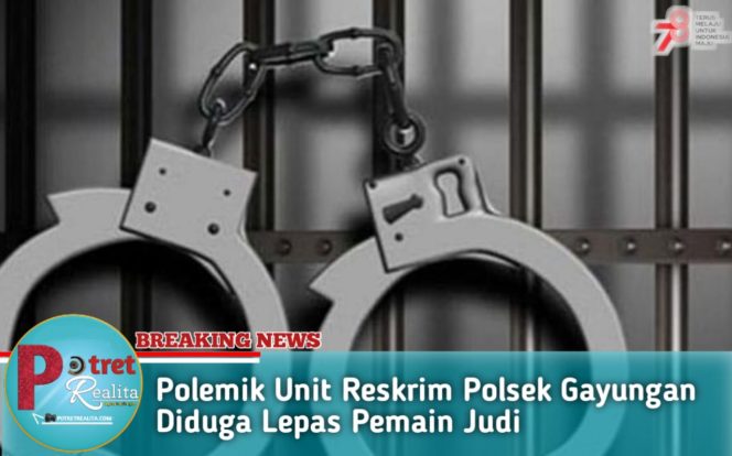 
 Polemik Unit Reskrim Polsek Gayungan Diduga Lepas Pemain Judi