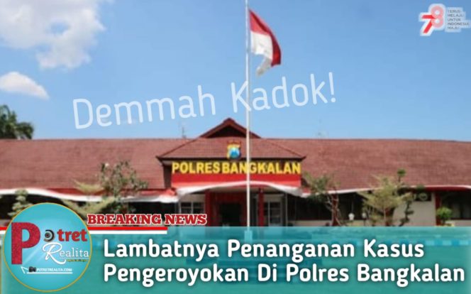 
 Lambatnya Penanganan Kasus Pengeroyokan Di Polres Bangkalan