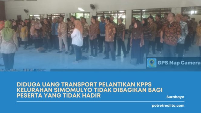 
 Diduga uang transport Pelantikan Kpps Kelurahan Simomulyo Tidak Dibagikan Bagi Peserta Yang Tidak Hadir