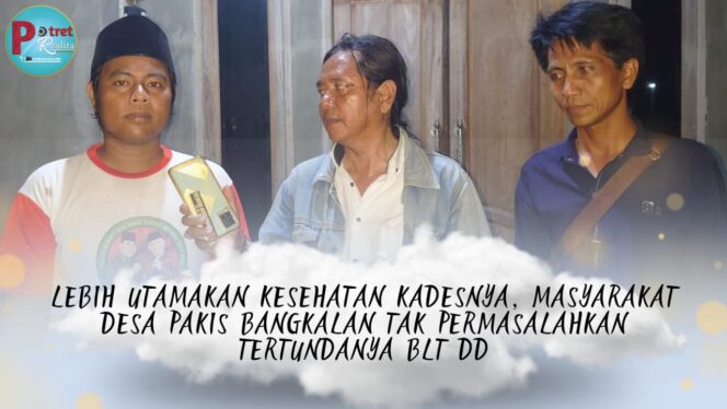 
 Lebih Utamakan Kesehatan Kadesnya, Masyarakat Desa Pakis Bangkalan Tak Permasalahkan Tertundanya BLT DD