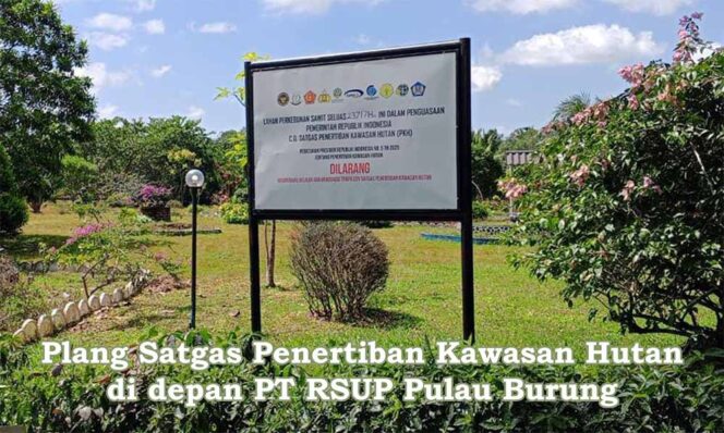 
 Plang Satgas PKH di Kantor Perkebunan PT RSUP Pulau Burung: Legalitas Dipertanyakan, Aktivitas Tetap Berjalan