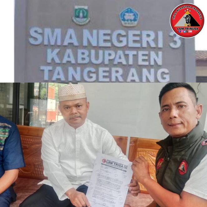 
 LSM Triga Nusantara Indonesia DPD Banten Layangkan Somasi I kepada Kepala SMAN 3 Kabupaten Tangerang