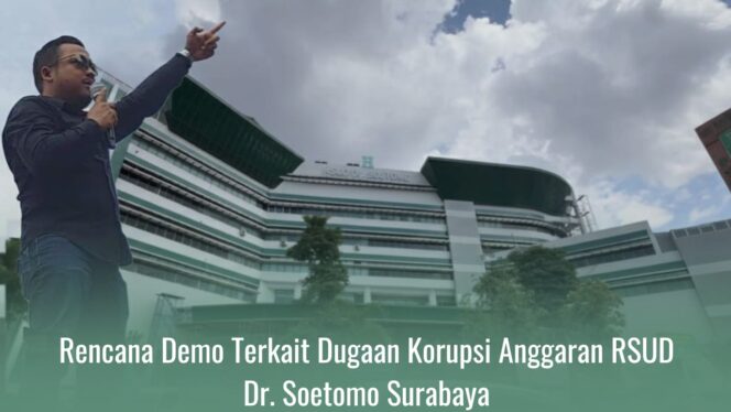
 Rencana Demo Akbar Terkait Dugaan Korupsi Di RSUD DR SOETOMO SURABAYA