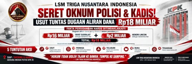
 LSM Trinusa Bongkar Sorotan Aliran Dana Rp18 Miliar, KPK Didesak Telusuri hingga ke Akar